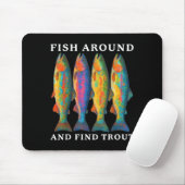 Fish Around And Find Trout Funny Fishing Fishermen Muismat (Met muis)