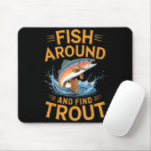 Fish Around And Find Trout Funny Fishing Fishermen Muismat (Met muis)