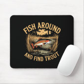 Fish Around And Find Trout Funny Fishing Fishermen Muismat (Met muis)
