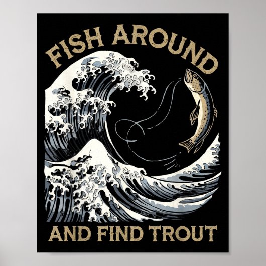 Fish Around And Find Trout Funny Fishing Fishermen Poster (Voorkant)