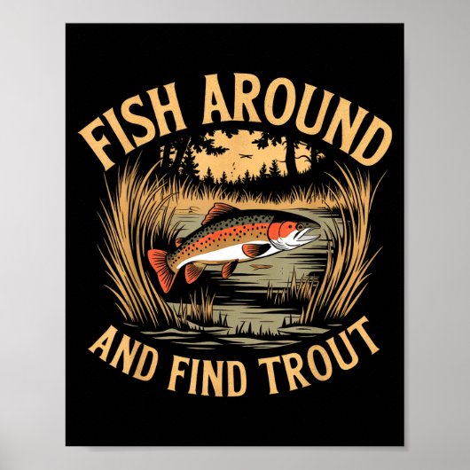 Fish Around And Find Trout Funny Fishing Fishermen Poster (Voorkant)