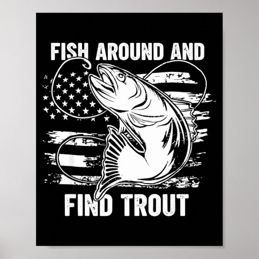Fish Around And Find Trout Funny Fishing Fishermen Poster (Voorkant)