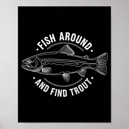 Fish Around And Find Trout Funny Fishing Fishermen Poster (Voorkant)