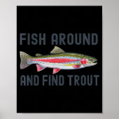 Fish Around And Find Trout Funny Fishing Fishermen Poster (Voorkant)