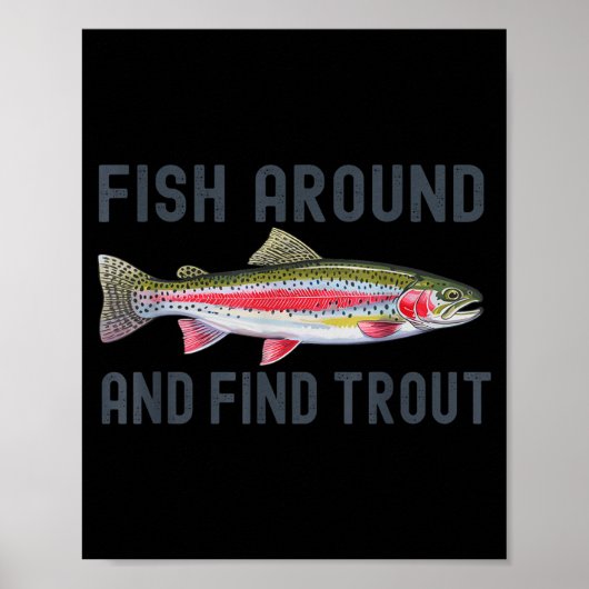 Fish Around And Find Trout Funny Fishing Fishermen Poster (Voorkant)
