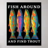 Fish Around And Find Trout Funny Fishing Fishermen Poster (Voorkant)