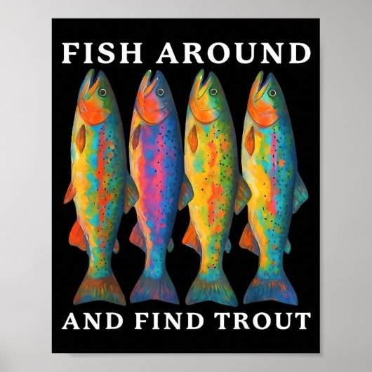 Fish Around And Find Trout Funny Fishing Fishermen Poster (Voorkant)