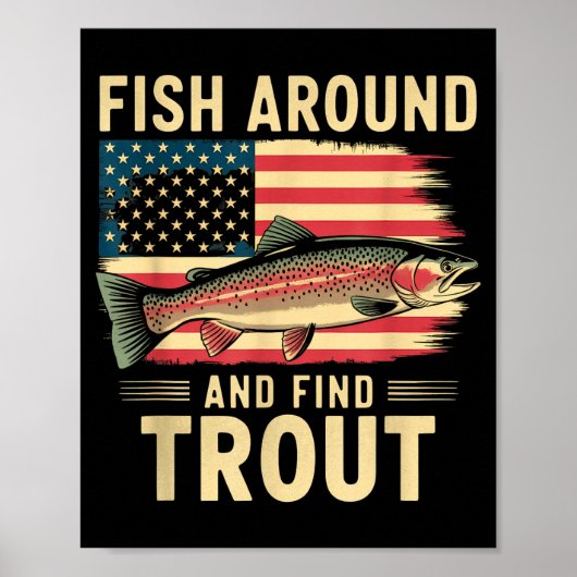 Fish Around And Find Trout Funny Fishing Fishermen Poster (Voorkant)