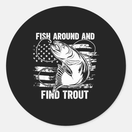 Fish Around And Find Trout Funny Fishing Fishermen Ronde Sticker (Voorkant)