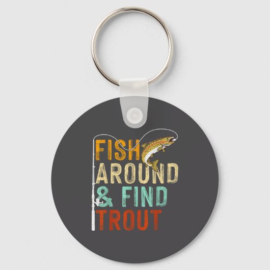 Fish Around And Find Trout Funny Fishing Fishermen Sleutelhanger (Voorkant)