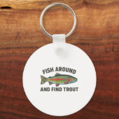 Fish Around And Find Trout Funny Fishing Fishermen Sleutelhanger (Voorkant)