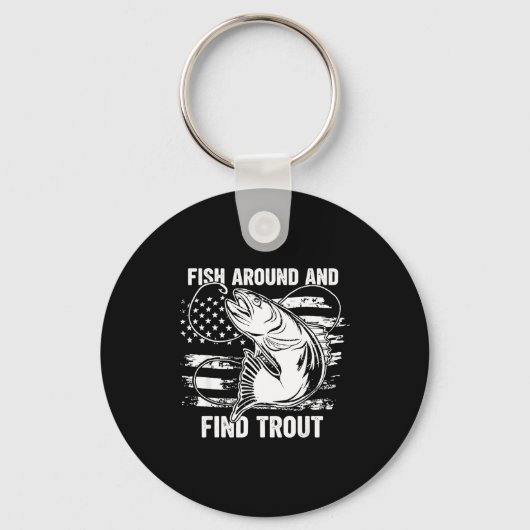 Fish Around And Find Trout Funny Fishing Fishermen Sleutelhanger (Voorkant)