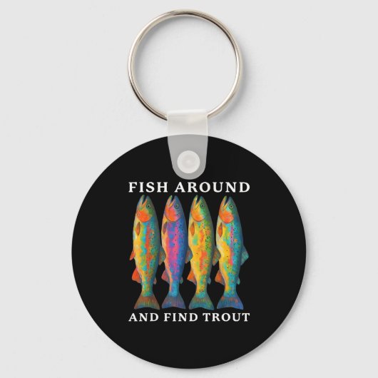 Fish Around And Find Trout Funny Fishing Fishermen Sleutelhanger (Voorkant)