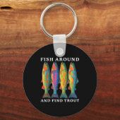 Fish Around And Find Trout Funny Fishing Fishermen Sleutelhanger (Voorkant)