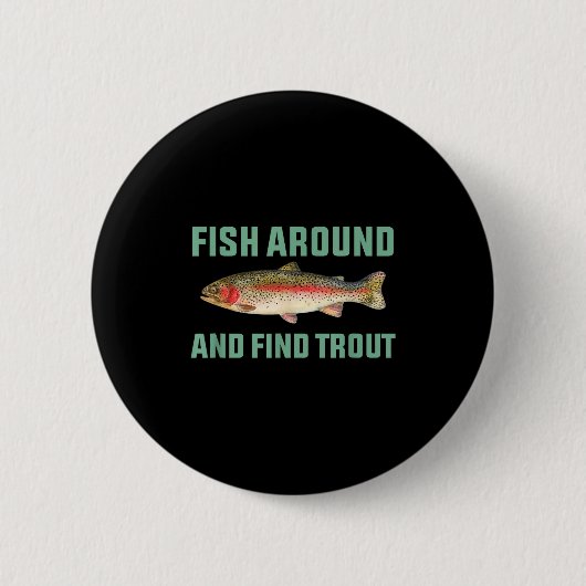 Fish Around And Find Trout Funny Fishing Pun  Ronde Button 5,7 Cm (Voorkant)