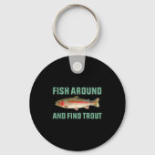 Fish Around And Find Trout Funny Fishing Pun Sleutelhanger (Voorkant)