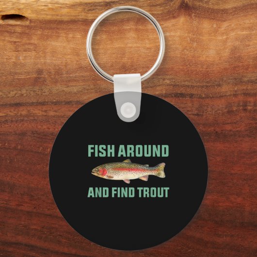 Fish Around And Find Trout Funny Fishing Pun  Sleutelhanger (Voorkant)