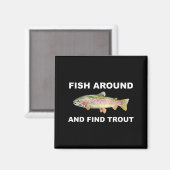 Fish Around And Find Trout Funny Fishing Shirt For Magneet (Voorkant / Achterkant)