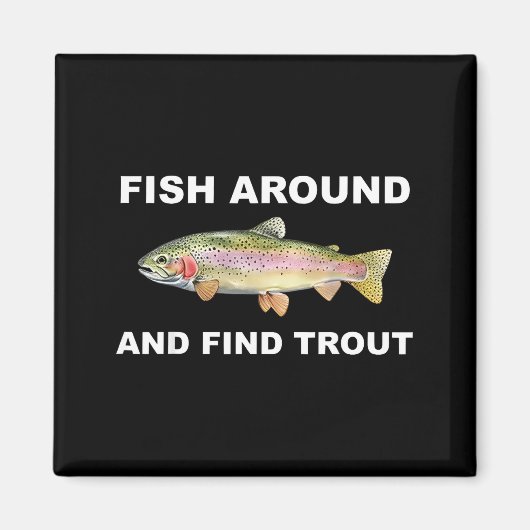 Fish Around And Find Trout Funny Fishing Shirt For Magneet (Voorkant)