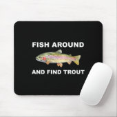 Fish Around And Find Trout Funny Fishing Shirt For Muismat (Met muis)