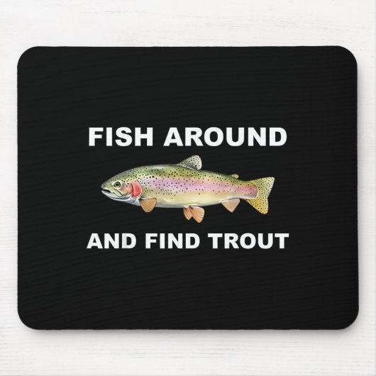 Fish Around And Find Trout Funny Fishing Shirt For Muismat (Voorkant)
