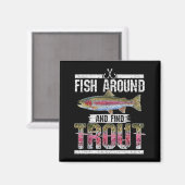 Fish Around And Find Trout Funny Quote For Fisherm Magneet (Voorkant / Achterkant)