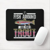 Fish Around And Find Trout Funny Quote For Fisherm Muismat (Met muis)