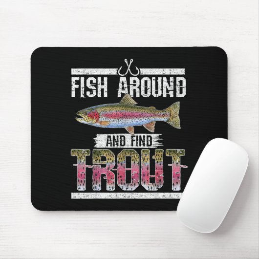 Fish Around And Find Trout Funny Quote For Fisherm Muismat (Met muis)