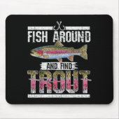 Fish Around And Find Trout Funny Quote For Fisherm Muismat (Voorkant)