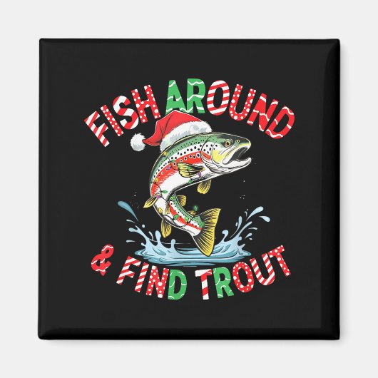 Fish Around Find Trout, Funny Fisherman Fishing Ch Magneet (Voorkant)