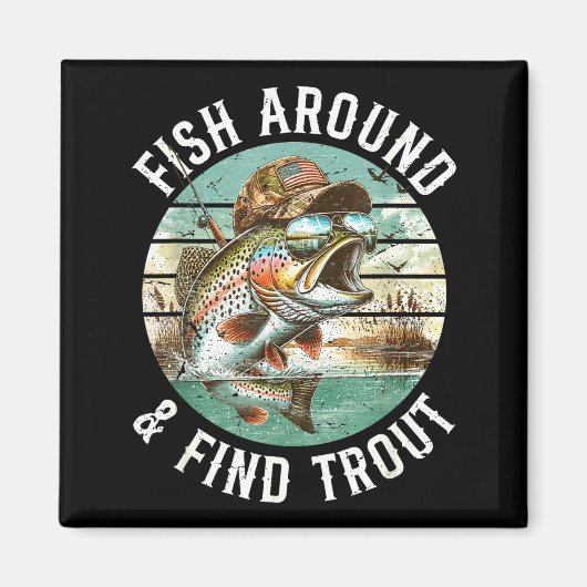 Fish Around Find Trout, Funny Fisherman Fishing Jo Magneet (Voorkant)