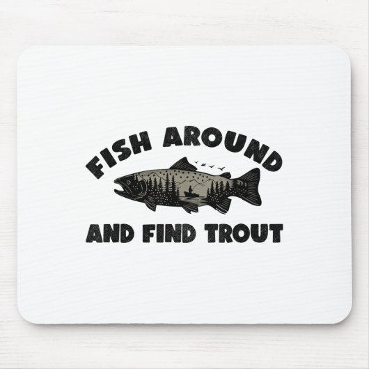 Fish Around Find Trout, Funny Fisherman Fishing Jo Muismat (Voorkant)