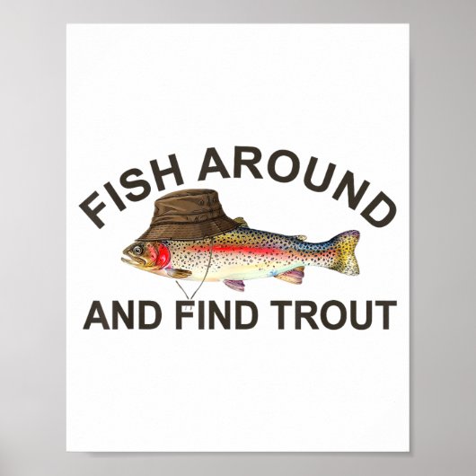 Fish Around Find Trout, Funny Fisherman Fishing Jo Poster (Voorkant)