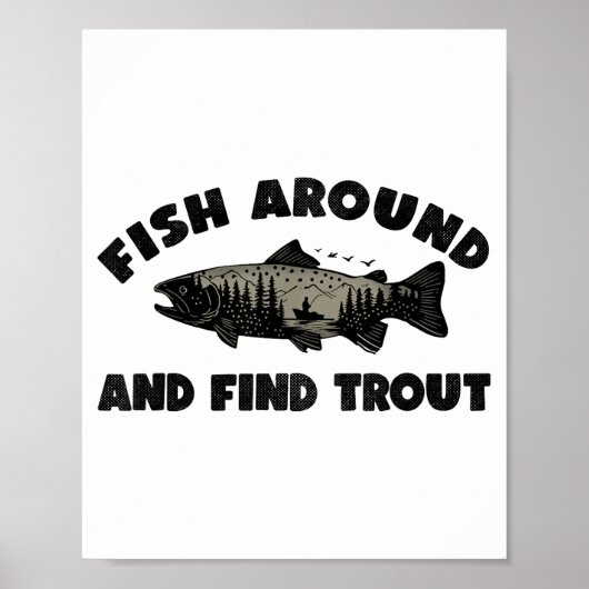 Fish Around Find Trout, Funny Fisherman Fishing Jo Poster (Voorkant)