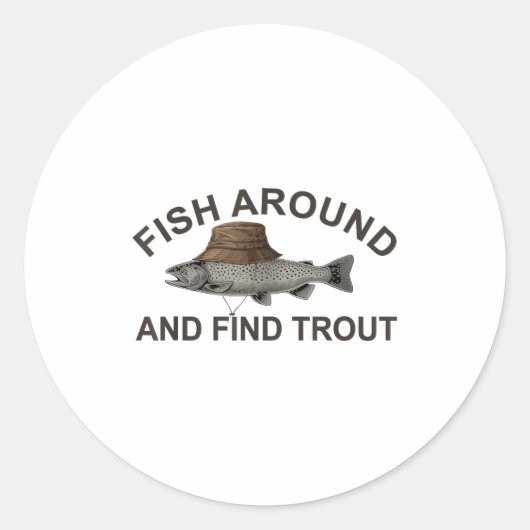 Fish Around Find Trout, Funny Fisherman Fishing Jo Ronde Sticker (Voorkant)