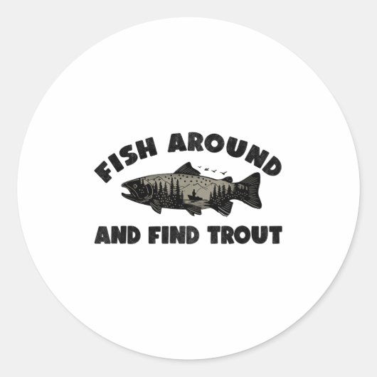 Fish Around Find Trout, Funny Fisherman Fishing Jo Ronde Sticker (Voorkant)