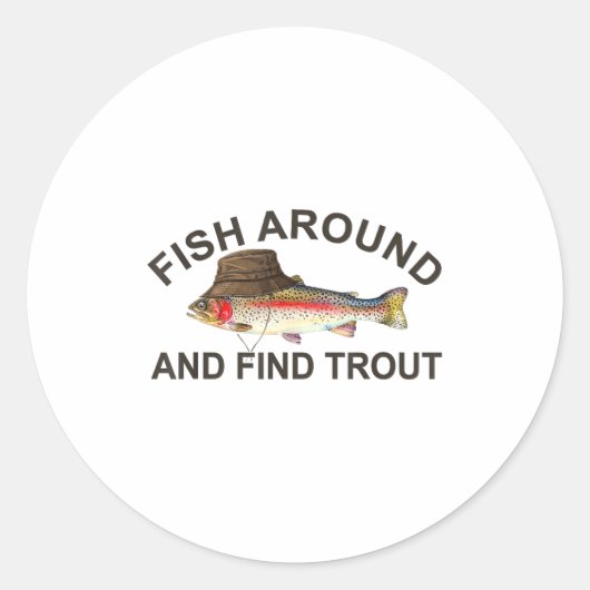 Fish Around Find Trout, Funny Fisherman Fishing Jo Ronde Sticker (Voorkant)