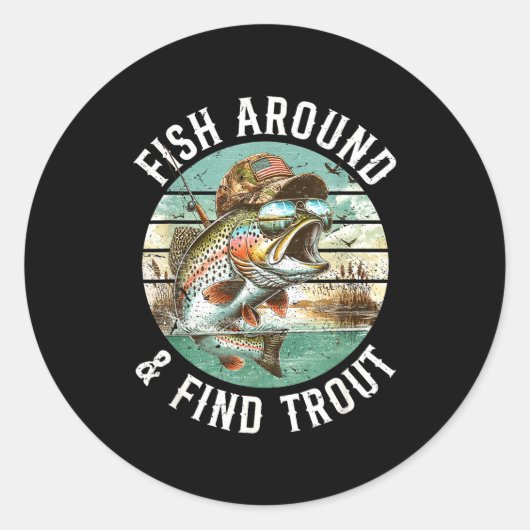 Fish Around Find Trout, Funny Fisherman Fishing Jo Ronde Sticker (Voorkant)
