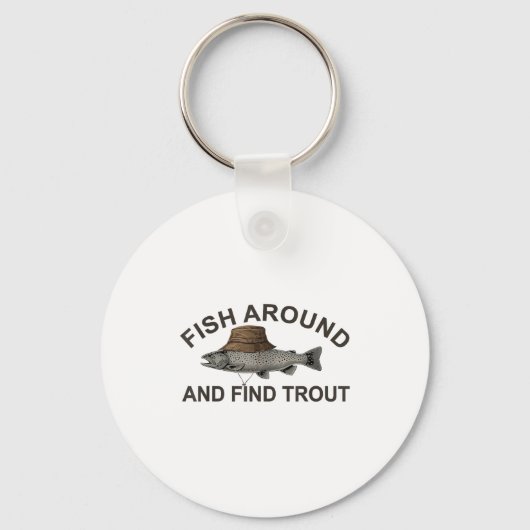 Fish Around Find Trout, Funny Fisherman Fishing Jo Sleutelhanger (Voorkant)