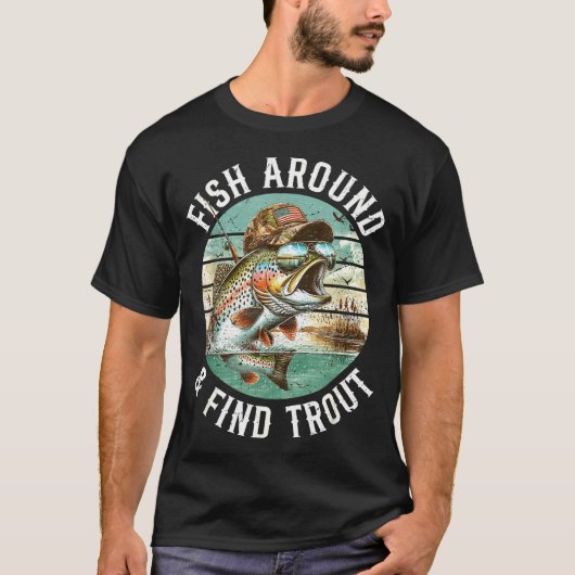 Fish Around Find Trout, Funny Fisherman Fishing Jo T-shirt (Voorkant)
