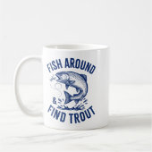 Fish Around Find Trout Funny Fishing Father's Day  Koffiemok (Links)