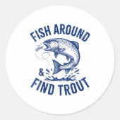 Fish Around Find Trout Funny Fishing Father's Day Ronde Sticker (Voorkant)