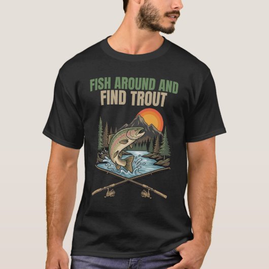 Fish Around & Find Trout Funny Fishing Humor Gift T-shirt (Voorkant)