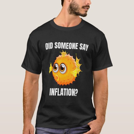 Fish Financial Pufferfish Did Someone Say Inflatio T-shirt (Voorkant)