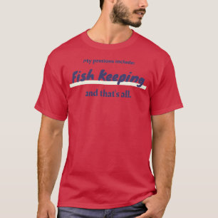 Fish Keeping is mijn passie T-shirt