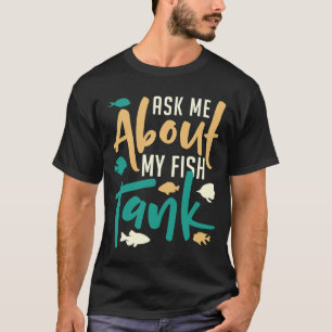 Fish Keeping Vraag me nu naar mijn aquarium met vi T-shirt