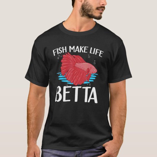 Fish Make Life Betta Siamese Fighting Fish 2 T-shirt (Voorkant)