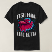 Fish Make Life Betta T-shirt (Design voorkant)