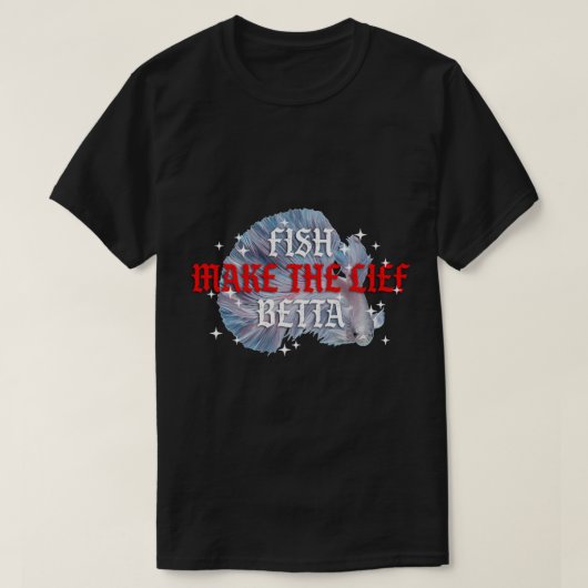 Fish Make Life Betta T-shirt (Design voorkant)