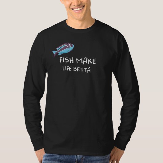 Fish Make Life Betta T-shirt (Voorkant)